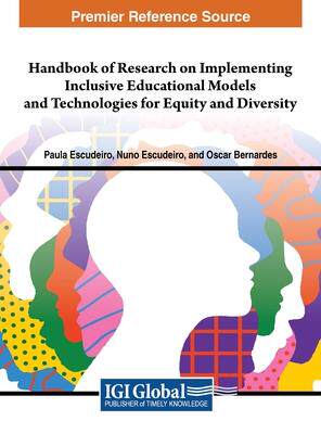 [预订]Handbook of Research on Implementing Inclusive Educational Models and Technologies for Equity and Di 9798369304532