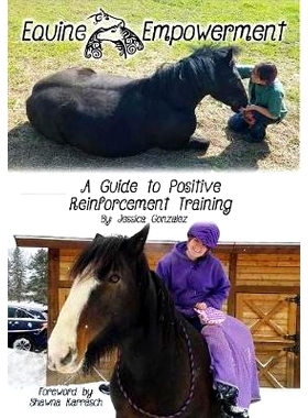 预订 Equine Empowerment: A Guide To Positive Reinforcement Training: 9780692181713
