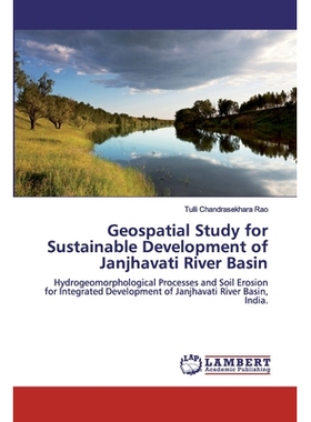 预订 Geospatial Study for Sustainable Development of Janjhavati River Basin:Hydrogeomorphological Processes and Soil Ero