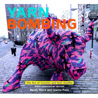 预订 Yarn Bombing: The Art of Crochet and Knit Graffiti: Tenth Anniversary Edition: 9781551527918