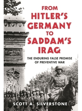 预订 From Hitler’s Germany to Saddam’s Iraq: The Enduring False Promise of Preventive War 从希特勒的德国到萨达姆的伊拉