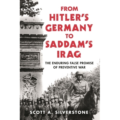 预订 From Hitler’s Germany to Saddam’s Iraq: The Enduring False Promise of Preventive War 从希特勒的德国到萨达姆的伊拉