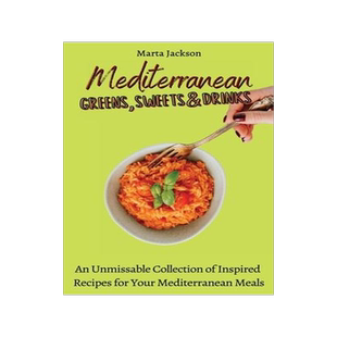 [预订]Mediterranean Greens, Sweets & Drinks: An Unmissable Collection of Inspired Recipes for Your Mediter 9781802698640
