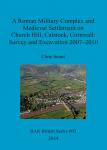 [预订]A Roman Military Complex and Medieval Settlement on Church Hill, Calstock, Cornwall: Survey and Exca 9781407313191
