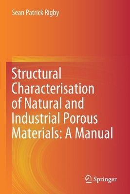 【预订】Structural Characterisation of Natural and Industrial Porous Materials: A Manual