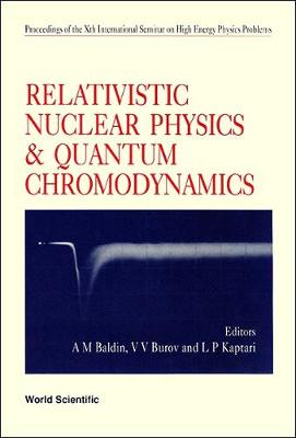 【预订】RELATIVISTIC NUCLEAR PHYSICS AND QUANTUM CHROMODYNAMICS - PROCEEDINGS OF XTH INTERNATIONAL SEMINAR ON HIGH...