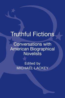 【预订】Truthful Fictions: Conversations with American Biographical Novelists