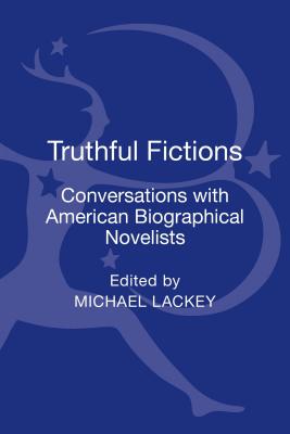 【预订】Truthful Fictions: Conversations with American Biographical Novelists