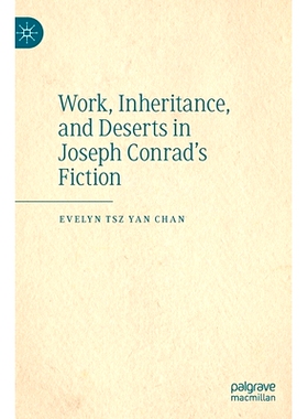 预订 Work, Inheritance, and Deserts in Joseph Conrad’s Fiction 约瑟夫·康拉德小说中的工作、继承与报应: 9789811925832