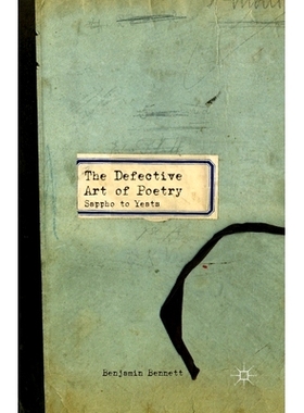 预订 The Defective Art of Poetry: Sappho to Yeats: 9781349479764