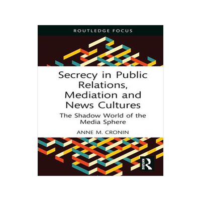 [预订]Secrecy in Public Relations, Mediation and News Cultures 9781032434100