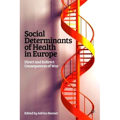 预订 Social Determinants of Health in Europe: Direct and Indirect Consequences of War: 9781447373278