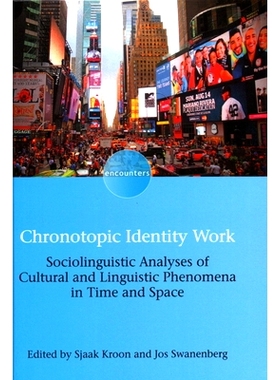预订 Chronotopic Identity Work: Sociolinguistic Analyses of Cultural and Linguistic Phenomena in Time and Space 纪事身份
