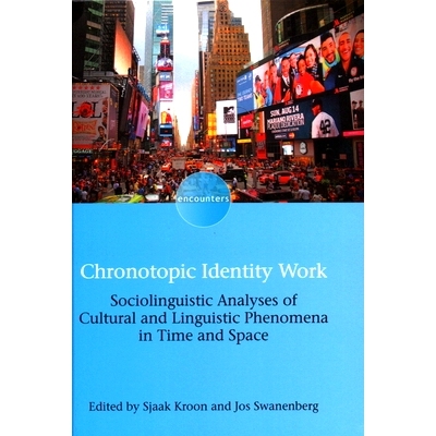预订 Chronotopic Identity Work: Sociolinguistic Analyses of Cultural and Linguistic Phenomena in Time and Space 纪事身份