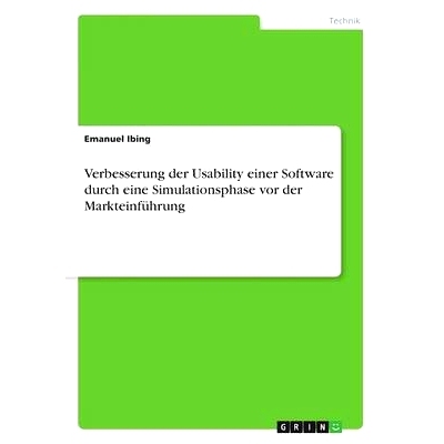 预订 Verbesserung Der Usability Einer Software Durch Eine Simulationsphase VOR Der Markteinfuhrung: 9783668366282