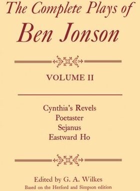 【预订】Complete Plays: II. Cynthia’s Revels, Poetaster, Sejanus, Eastward Ho