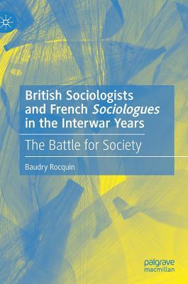 【预订】British Sociologists and French ’Sociologues’ in the Interwar Years