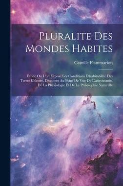 [预订]Pluralite Des Mondes Habites: Etude Ou L’on Expose Les Conditions D’habitabilite Des Terres Cele 9781020261992