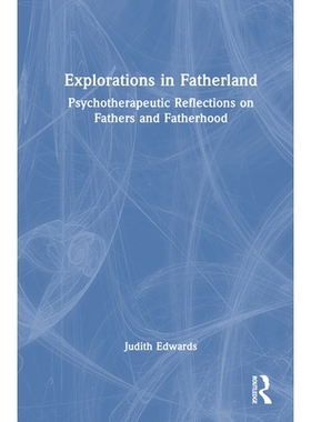 预订 Explorations in Fatherland: Psychotherapeutic Reflections on Fathers and Fatherhood 故土探索：关于父亲与父爱身份的