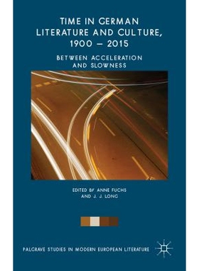 预订 Time in German Literature and Culture, 1900 – 2015: Between Acceleration and Slowness 德国文学与文化中的时间 1900-