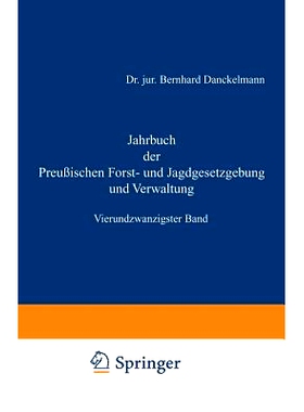 预订 Jahrbuch der Preußischen Forst- und Jagdgesetzgebung und Verwaltung: Vierundzwanzigster Band: 9783642938207