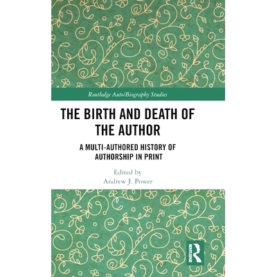 预订 The Birth and Death of the Author: A Multi-Authored History of Authorship in Print 作者的生与死：印刷中的多作者著作