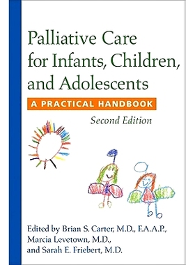 预订 Palliative Care for Infants, Children, and Adolescents: A Practical Handbook 婴儿、儿童和青少年的姑息治疗：实用手册
