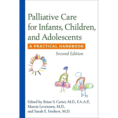 预订 Palliative Care for Infants, Children, and Adolescents: A Practical Handbook 婴儿、儿童和青少年的姑息治疗：实用手册