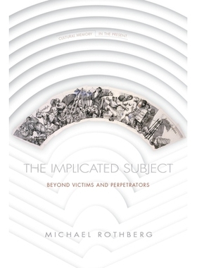 预订 Implicated Subject: Beyond Victims and Perpetrators 隐含的主题: *受害者和犯罪者: 9780804794114