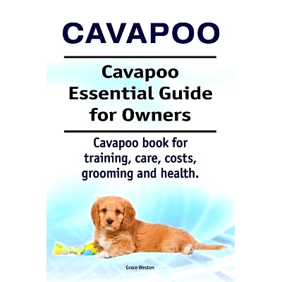 预订 Cavapoo. Cavapoo Essential Guide for Owners. Cavapoo book for training, care, costs, grooming and health.: 97817886