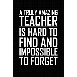 预订 A Truly Amazing Teacher Is Hard to Find and Impossible to Forget: Teacher Gifts: 9781072717935