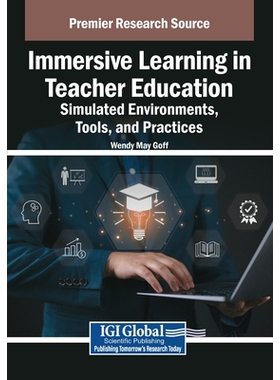 预订 Immersive Learning in Teacher Education: Simulated Environments, Tools, and Practices: 9798369398623