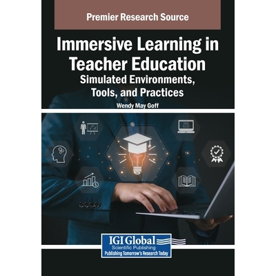 预订 Immersive Learning in Teacher Education: Simulated Environments, Tools, and Practices: 9798369398623