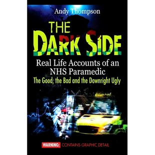 预订 The Dark Side: Real Life Accounts of an NHS Paramedic the Good, the Bad and the Downright Ugly: 9781907140334