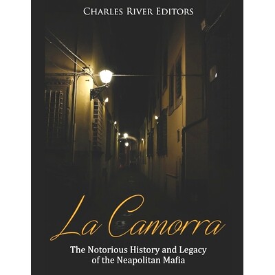 预订 La Camorra: The Notorious History and Legacy of the Neapolitan Mafia: 9781694306036