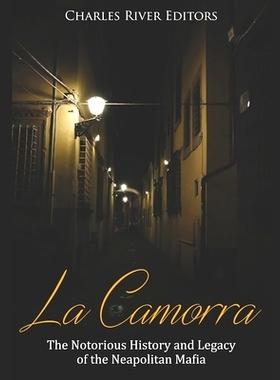 预订 La Camorra: The Notorious History and Legacy of the Neapolitan Mafia: 9781694306036