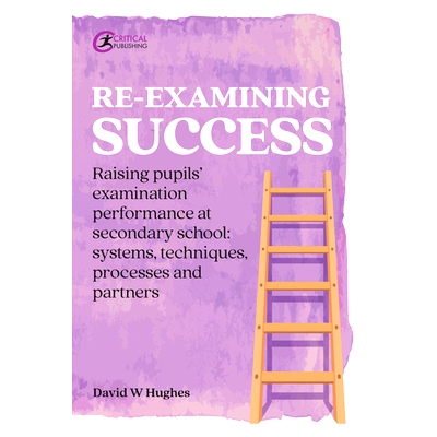 预订 Re-examining Success 重新审查成功：提高中学学生的考试成绩：系统，技术，过程和合作伙伴: 9781913063092