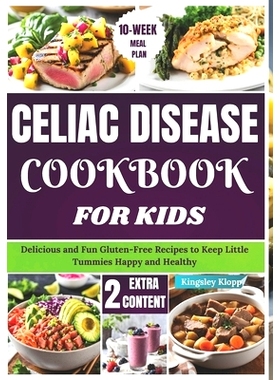预订 Celiac Disease Cookbook For Kids: Delicious and Fun Gluten-Free Recipes to Keep Little Tummies Happy and Healthy: 9