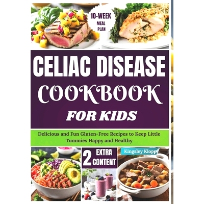预订 Celiac Disease Cookbook For Kids: Delicious and Fun Gluten-Free Recipes to Keep Little Tummies Happy and Healthy: 9