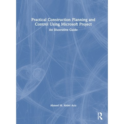 预订 Practical Construction Planning and Control Using Microsoft Project: An Illustrative Guide Microsoft Project 实用施