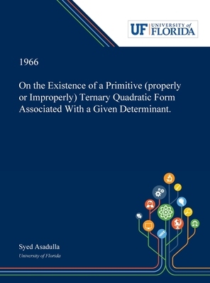 【预订】On the Existence of a Primitive (properly or Improperly) Ternary Quadratic Form Associated With a Given De...