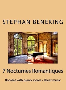 预订 Stephan Beneking: 7 Nocturnes Romantiques: Beneking: Booklet with piano scores / sheet music of 7 new Classical Noc