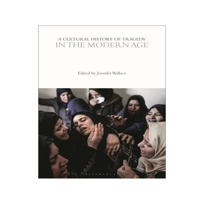 [预订]A Cultural History of Tragedy in the Modern Age 9781350416819