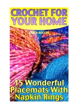 预订 Crochet For Your Home: 15 Wonderful Placemats With Napkin Rings: (Crochet Patterns, Crochet Stitches): 978198699805