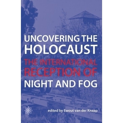 预订 Uncovering the Holocaust: The International Reception of Night and Fog: 9781904764649