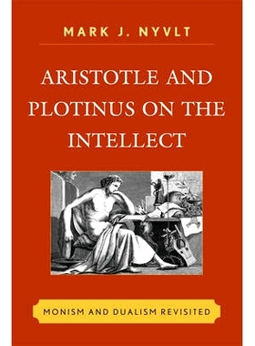 预订 Aristotle and Plotinus on the Intellect: Monism and Dualism Revisited: 9780739167755