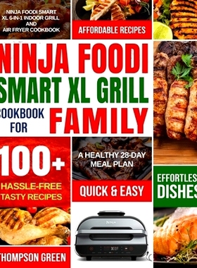 预订 Ninja Foodi Smart XL Grill Cookbook for Family: Ninja Foodi Smart XL 6-in-1 Indoor Grill and Air Fryer Cookbook100+