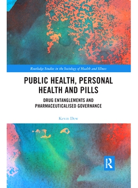 预订 Public Health, Personal Health and Pills: Drug Entanglements and Pharmaceuticalised Governance 公共卫生，个人健康和
