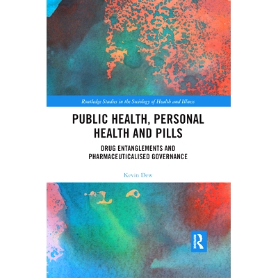 预订 Public Health, Personal Health and Pills: Drug Entanglements and Pharmaceuticalised Governance 公共卫生，个人健康和
