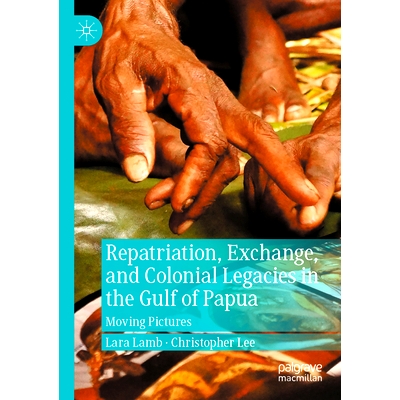 预订 Repatriation, Exchange, and Colonial Legacies in the Gulf of Papua: Moving Pictures 巴布亚湾的遣返、交换与殖民遗产